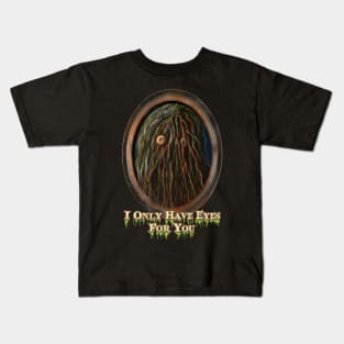 Only have eyes for you Kids T-Shirt